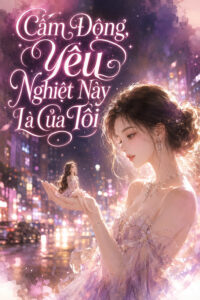 Cấm động yêu nghiệt này là của tôi